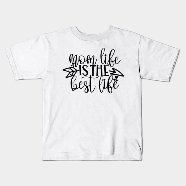 Mom life is the best life Kids T-Shirt by Coral Graphics